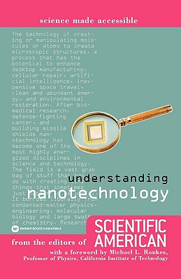 Understanding Nanotechnology - Scientific American Magazine (Creator), and Roukes, Michael L (Foreword by), and Fritz, Sandy, MS (Compiled by)