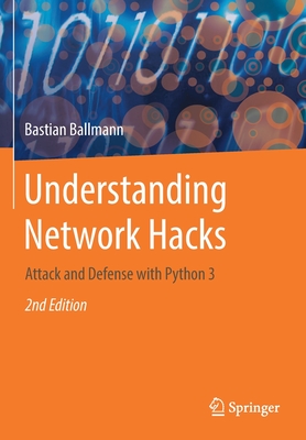 Understanding Network Hacks: Attack and Defense with Python 3 - Ballmann, Bastian