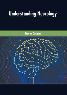 Understanding Neurology - Graham, Steven (Editor)