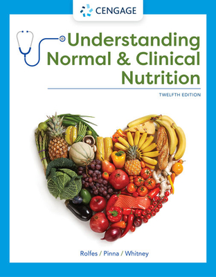 Understanding Normal and Clinical Nutrition - Rolfes, Sharon Rady, and Pinna, Kathryn, and Whitney, Ellie