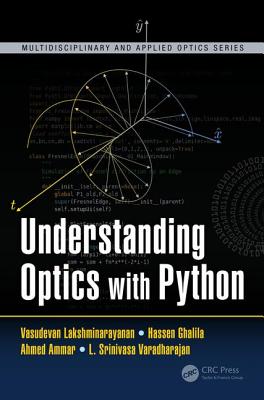 Understanding Optics with Python - Lakshminarayanan, Vasudevan, and Ghalila, Hassen, and Ammar, Ahmed