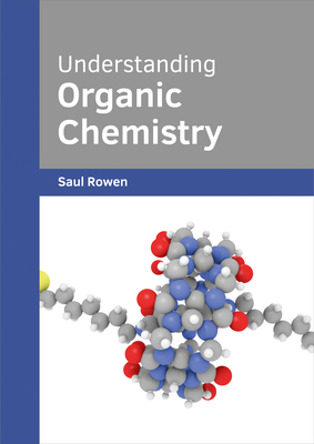 Understanding Organic Chemistry - Rowen, Saul (Editor)