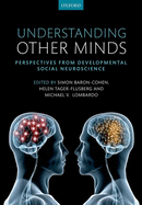 Understanding Other Minds: Perspectives from Developmental Social Neuroscience