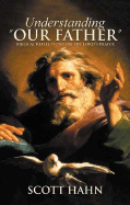 Understanding "Our Father": Biblical Reflections on the Lord's Prayer
