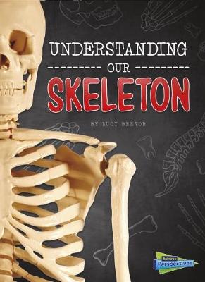 Understanding Our Skeleton - Beevor, Lucy
