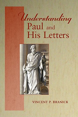 Understanding Paul and His Letters - Branick, Vincent P