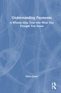 Understanding Payments: A Whistle-Stop Tour Into What You Thought You Knew