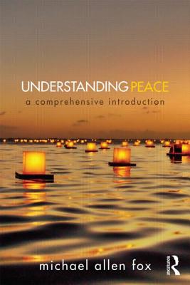 Understanding Peace: A Comprehensive Introduction - Fox, Michael Allen