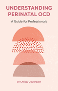 Understanding Perinatal OCD: A Guide for Professionals