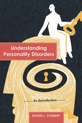 Understanding Personality Disorders: An Introduction - Dobbert, Duane L