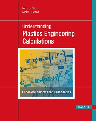 Understanding Plastics Engineering Calculations: Hands-On Examples and Case Studies - Rao, Natti S