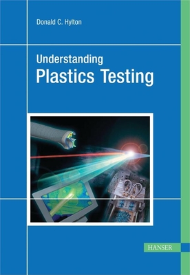 Understanding Plastics Testing - Hylton, Donald C