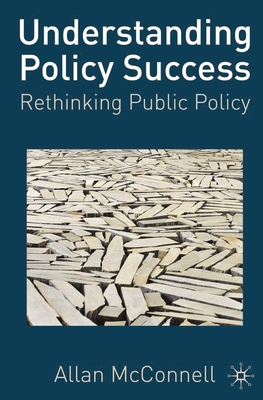 Understanding Policy Success: Rethinking Public Policy - McConnell, Allen