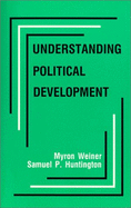 Understanding Political Development - Huntington, Samuel P, and Weiner, Myron