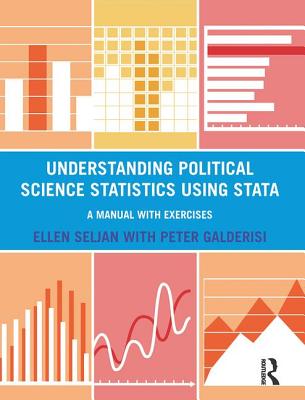 Understanding Political Science Statistics using Stata: A Manual with Exercises - Seljan, Ellen, and Galderisi, Peter