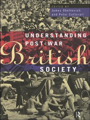 Understanding Post-War British Society - Catterall, Peter (Editor), and Obelkevich, James (Editor)