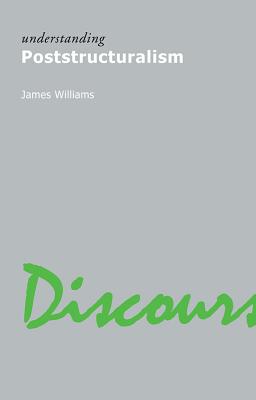 Understanding Poststructuralism - Williams, James, Dr.