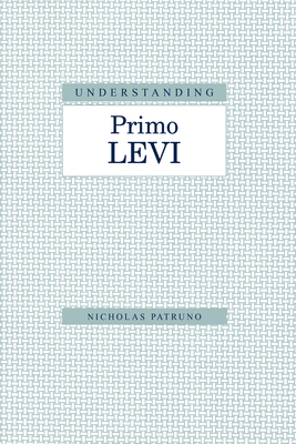 Understanding Primo Levi - Patruno, Nicholas