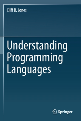 Understanding Programming Languages - Jones, Cliff B.