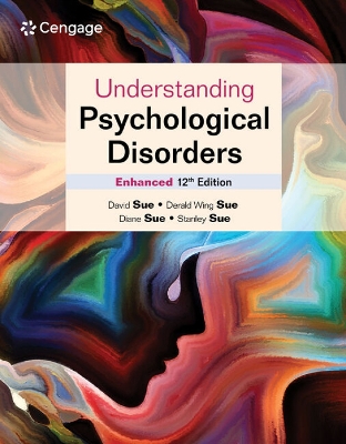 Understanding Psychological Disorders Enhanced - Sue, David, and Sue, Derald Wing, and Sue, Diane