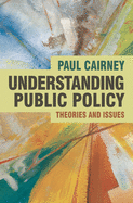 Understanding Public Policy: Theories and Issues