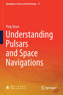 Understanding Pulsars and Space Navigations