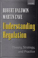 Understanding Regulation: Theory, Strategy, and Practice