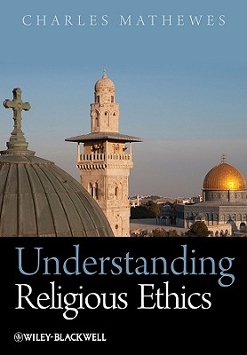 Understanding Religious Ethics - Mathewes, Charles