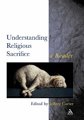 Understanding Religious Sacrifice - Carter, Jeffrey (Editor)
