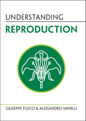 Understanding Reproduction - Fusco, Giuseppe, and Minelli, Alessandro