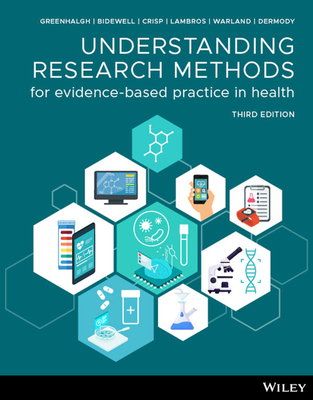 Understanding Research Methods for Evidence-Based Practice in Health - Greenhalgh, Trisha M., and Bidewell, John, and Crisp, Elaine
