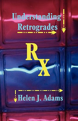 Understanding Retrogrades - Adams, Helen J