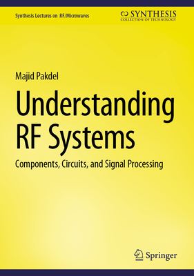 Understanding RF Systems: Components, Circuits, and Signal Processing - Pakdel, Majid