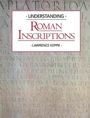 Understanding Roman Inscriptions - Keppie, Lawrence