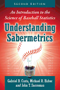 Understanding Sabermetrics: An Introduction to the Science of Baseball Statistics, 2D Ed.