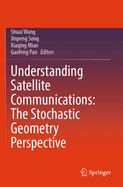 Understanding Satellite Communications: The Stochastic Geometry Perspective