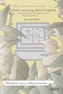 Understanding Search Engines: Mathematical Modeling and Text Retrieval - Berry, Michael W, Professor, and Browne, Murray