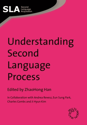 Understanding Second Language Process - Han, Zhaohong (Editor)
