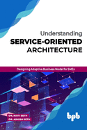Understanding Service-Oriented Architecture: Designing Adaptive Business Model for SMEs (English Edition)