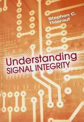 Understanding Signal Integrity - Thierauf, Stephen C