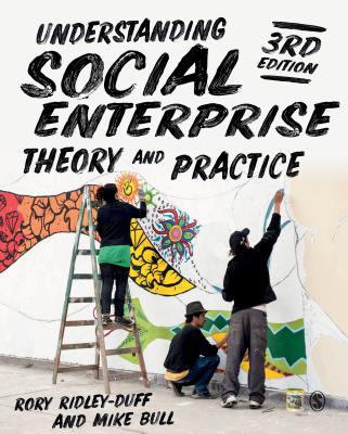 Understanding Social Enterprise: Theory and Practice - Ridley-Duff, Rory, and Bull, Mike