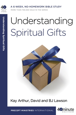 Understanding Spiritual Gifts - Arthur, Kay, and Lawson, David, and Lawson, Bj