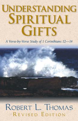 Understanding Spiritual Gifts - Thomas, Robert L (Editor)