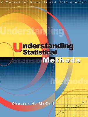 Understanding Statistical Methods: A Manual for Students and Data Analysts - McCall, Chester H