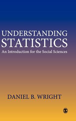 Understanding Statistics: An Introduction for the Social Sciences - Wright, Daniel B