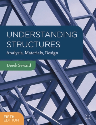 Understanding Structures: Analysis, Materials, Design - Seward, Derek
