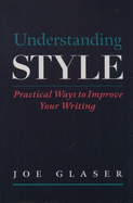 Understanding Style: Practical Ways to Improve Your Writing