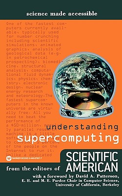 Understanding Supercomputing - Scientific American Magazine (Creator), and Patterson, David A (Foreword by), and Fritz, Sandy, MS (Compiled by)