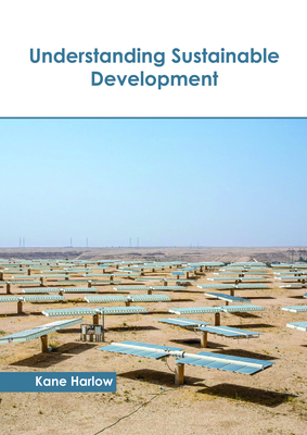 Understanding Sustainable Development - Harlow, Kane (Editor)