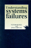 Understanding Systems Failure - Bignell, Victor, and Fortune, Joyce